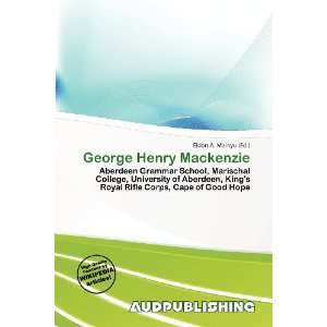    George Henry Mackenzie (9786138454694) Eldon A. Mainyu Books