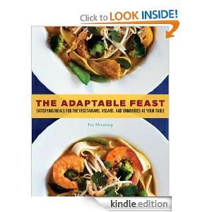 The Adaptable Feast Satisfying Meals for the Vegetarians, Vegans, and 
