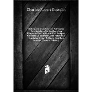   Quels Sont Les Moyens (French Edition): Charles Robert Gosselin: Books