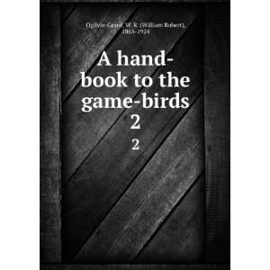   game birds. 2 W. R. (William Robert), 1863 1924 Ogilvie Grant Books