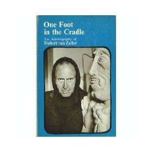   One Foot in the Cradle An Autobiography. Hubert. van Zeller Books
