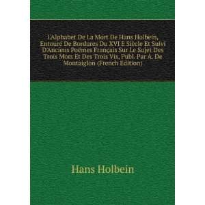   Vis, Publ. Par A. De Montaiglon (French Edition) Hans Holbein Books
