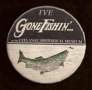 ANGLERS IVE GONE FISHIN . . . PIN BACK BUTTON  