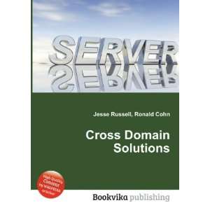  Cross Domain Solutions Ronald Cohn Jesse Russell Books