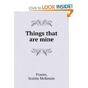  Things that are mine, Scottie McKenzie. Frasier Books