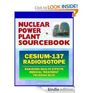 2011 Nuclear Power Plant Sourcebook: Cesium 137 Radioisotope 
