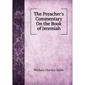   Commentary On the Book of Jeremiah. Wallace Harvey Jellie Books