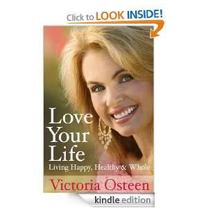 Love Your Life Victoria Osteen  Kindle Store