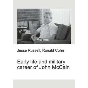   and military career of John McCain Ronald Cohn Jesse Russell Books