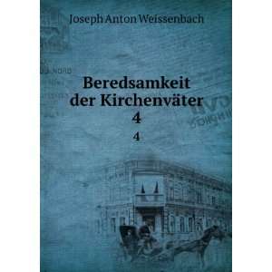   Beredsamkeit der KirchenvÃ¤ter. 4 Joseph Anton Weissenbach Books