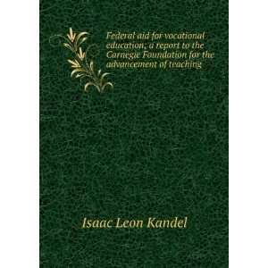   Foundation for the advancement of teaching: Isaac Leon Kandel: Books