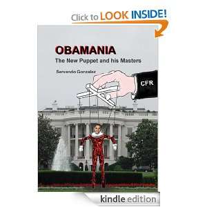 OBAMANIA The New Puppet and his Masters Servando Gonzalez  