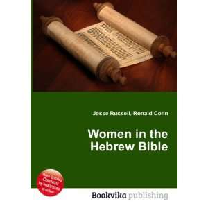  Women in the Hebrew Bible: Ronald Cohn Jesse Russell 