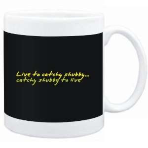  Mug Black  LIVE TO Catchy Shubby ,Catchy Shubby TO LIVE 