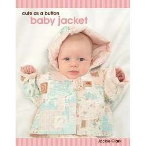  Cute As A Button Baby Jacket Pattern: Arts, Crafts 