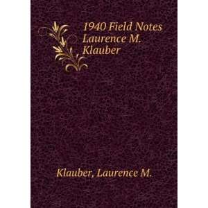    1940 Field Notes Laurence M. Klauber: Laurence M. Klauber: Books