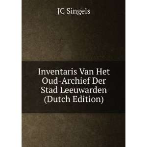  Inventaris Van Het Oud Archief Der Stad Leeuwarden (Dutch 