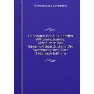   , Part 2 (German Edition) Wilhelm Jacob Van Bebber Books