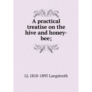   on the hive and honey bee;: LL 1810 1895 Langstroth:  Books