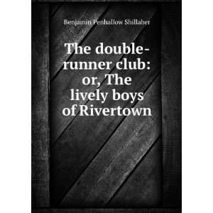  or, The lively boys of Rivertown: Benjamin Penhallow Shillaber: Books