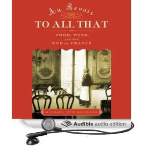 Au Revoir to All That Food, Wine, and the End of France [Unabridged 