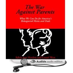  The War Against Parents: What We Can Do for Americas Beleaguered 