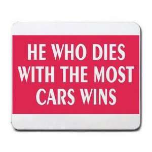  HE WHO DIES WITH THE MOST CARS WINS Mousepad Office 