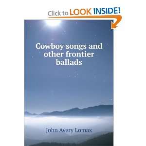  Cowboy songs and other frontier ballads John Avery Lomax Books