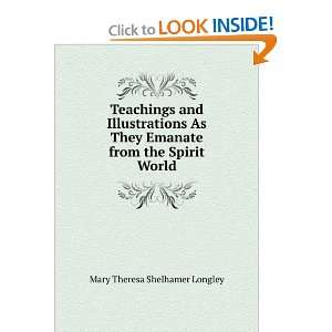  Emanate from the Spirit World Mary Theresa Shelhamer Longley Books