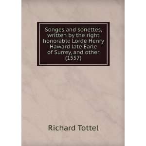 Songes and sonettes, written by the right honorable Lorde Henry Haward 