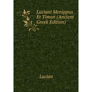   Menippus Et Timon (Ancient Greek Edition) Lucian  Books