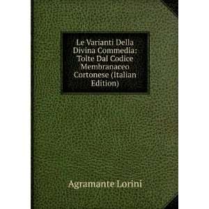 Le Varianti Della Divina Commedia: Tolte Dal Codice Membranaceo 