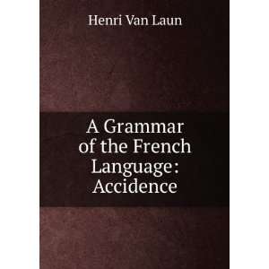 Grammar of the French Language Accidence Henri Van Laun  