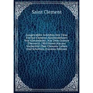 AusgewÃ¤hlte Schriften Des Titus Flavius Clemens, Kirchenlehrers Von 