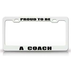 PROUD TO BE A COACH Occupational Career, High Quality STEEL /METAL 