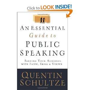 Essential Guide to Public Speaking, An Serving Your Audience with 
