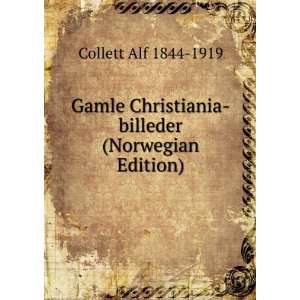  Gamle Christiania billeder (Norwegian Edition) Collett 