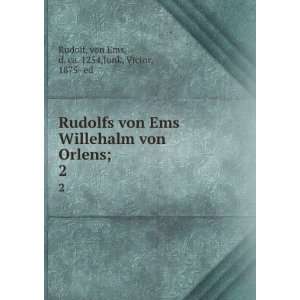  Rudolfs von Ems Willehalm von Orlens;. 2: von Ems, d. ca 