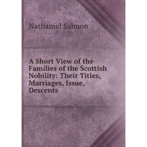 Short View of the Families of the Scottish Nobility Their Titles 