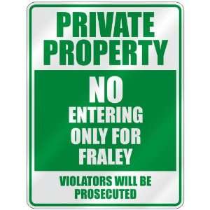   PROPERTY NO ENTERING ONLY FOR FRALEY  PARKING SIGN