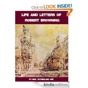 LIFE AND LETTERS OF ROBERT BROWNING (Illustrated) Sutherland Orr 