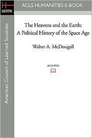 The Heavens and The Earth, (1597404284), Walter A. Mcdougall 