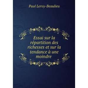   et sur la tendance Ã  une moindre . Paul Leroy Beaulieu Books