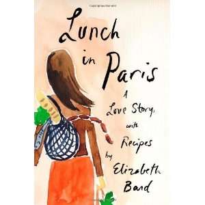  Lunch in Paris A Love Story, with Recipes [Hardcover 