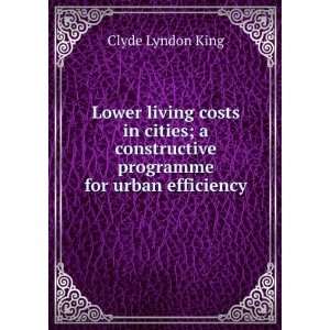   constructive programme for urban efficiency: Clyde Lyndon King: Books