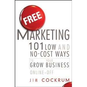  Free Marketing 101 Low and No Cost Ways to Grow Your 