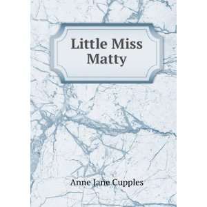  Little Miss Matty Anne Jane Cupples Books