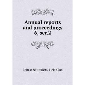   and proceedings. 6, ser.2: Belfast Naturalists Field Club: Books