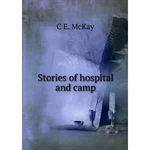 Stories of hospital and camp C E. McKay Books