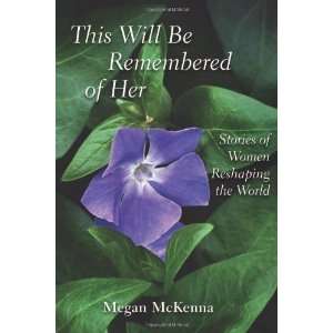   Stories of Women Reshaping the World [Paperback]: Megan McKenna: Books